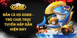 Bắn Cá H5 Go88