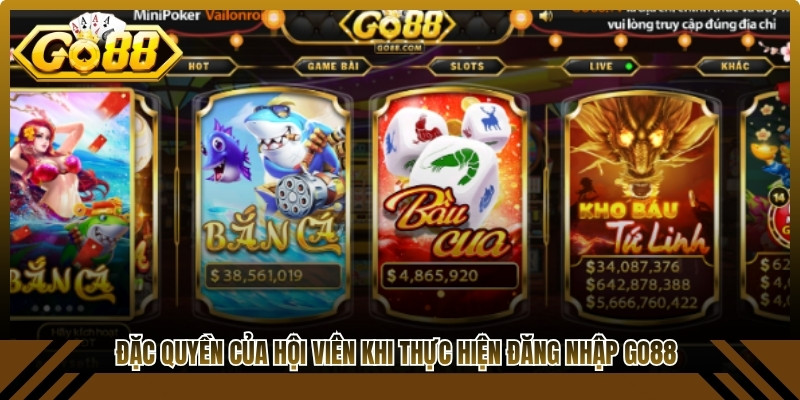 Đặc quyền của hội viên khi thực hiện đăng nhập Go88