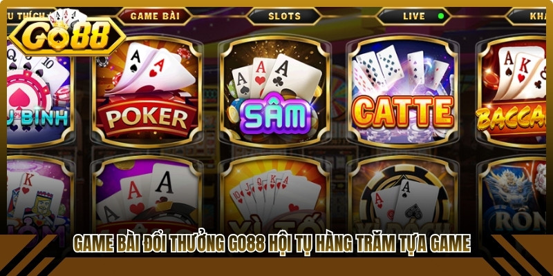 Game bài đổi thưởng Go88 hội tụ hàng trăm tựa game từ dân gian đến hiện đại
