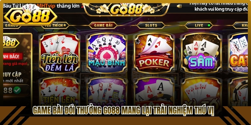 Game bài đổi thưởng Go88 mang lại trải nghiệm thú vị trên thị trường cá cược