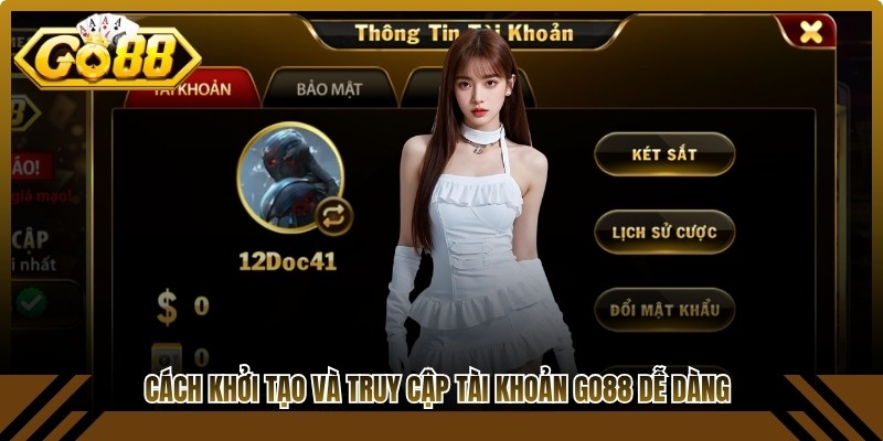 Cách khởi tạo và truy cập tài khoản Go88 rất dễ dàng thực hiện
