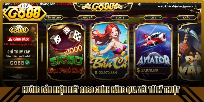 Hướng dẫn nhận biết Go88 chính hãng qua các yếu tố kỹ thuật