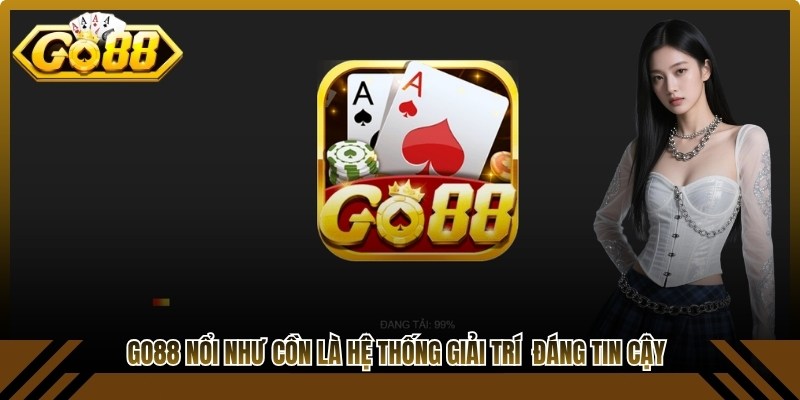Go88 nổi như cồn là hệ thống giải trí trực tuyến đáng tin cậy