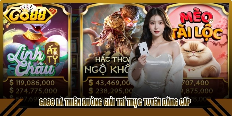 Go88 là thiên đường giải trí trực tuyến đẳng cấp được ưa chuộng