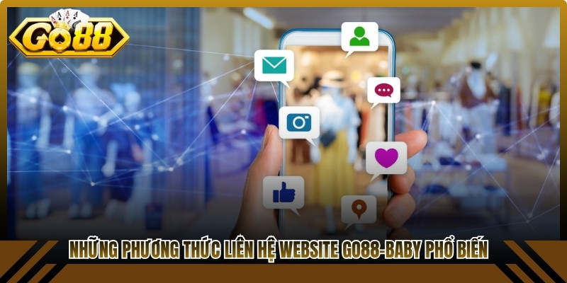 Những phương thức liên hệ website Go88-Baby phổ biến nhất