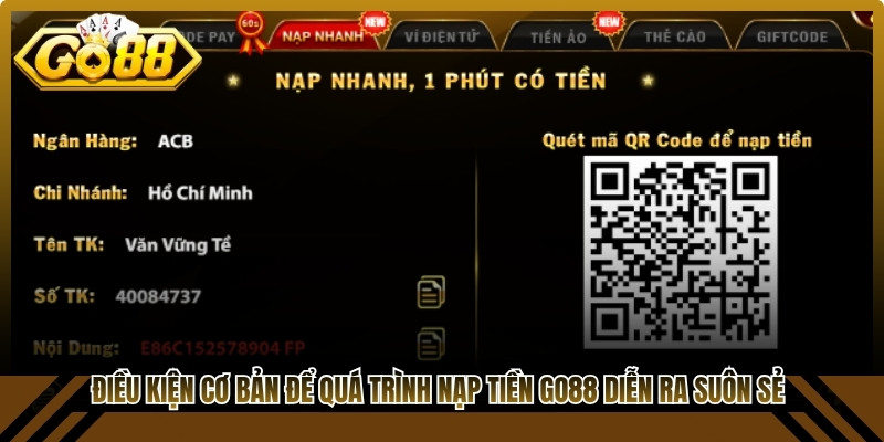 Những điều kiện cơ bản để quá trình nạp tiền Go88 diễn ra suôn sẻ, hạn chế rủi ro