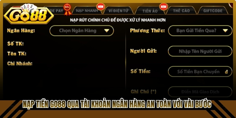 Nạp tiền Go88 qua tài khoản ngân hàng an toàn với vài bước 