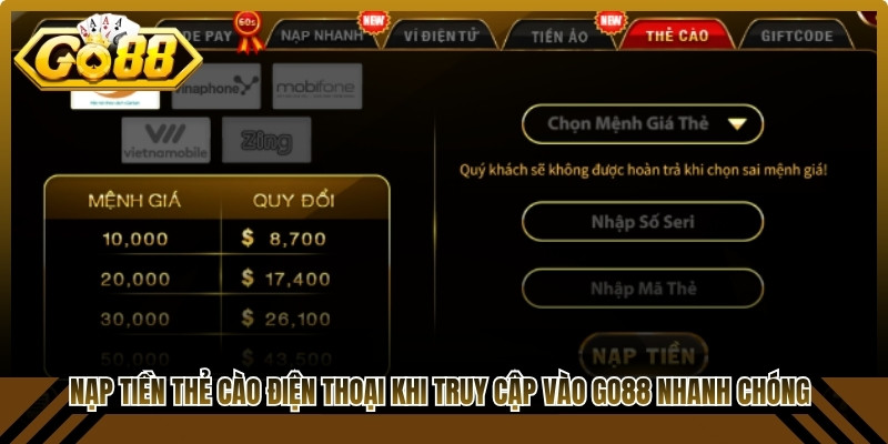 Nạp tiền thẻ cào điện thoại khi truy cập vào Go88 nhanh chóng