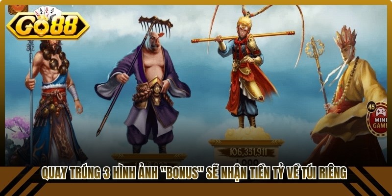 Quay trúng 3 hình ảnh "Bonus" sẽ nhận tiền tỷ về túi riêng