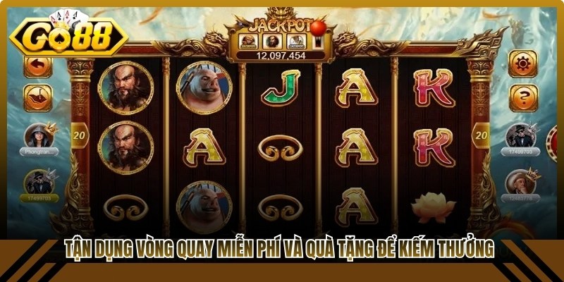 Tận dụng vòng quay miễn phí và quà tặng để kiếm thưởng