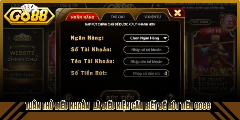 Tuân thủ điều khoản hệ thống là điều kiện cần biết để rút tiền Go88 thành công