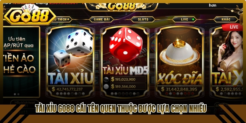 Tài Xỉu Go88 trở thành cái tên quen thuộc được lựa chọn nhiều nhất hiện nay