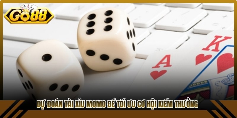 Dự đoán Tài Xỉu momo hàng ngày để tối ưu cơ hội kiếm thưởng