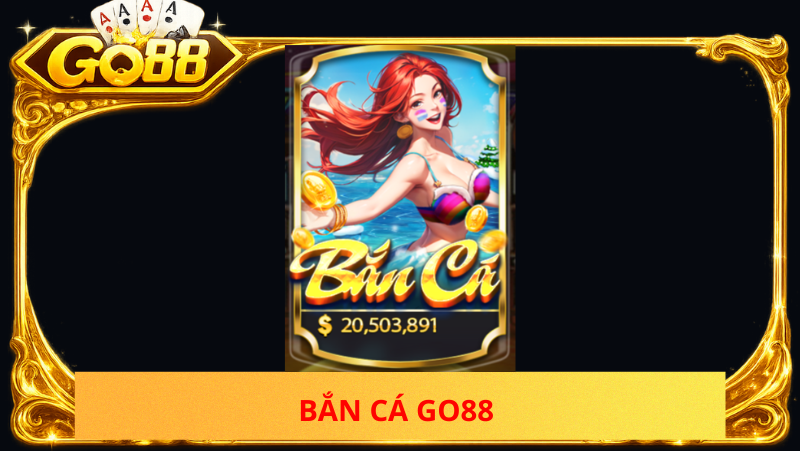 bắn cá go88 có bịp không