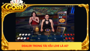 Dealer Trong Tai Xiu Live La Ai 1