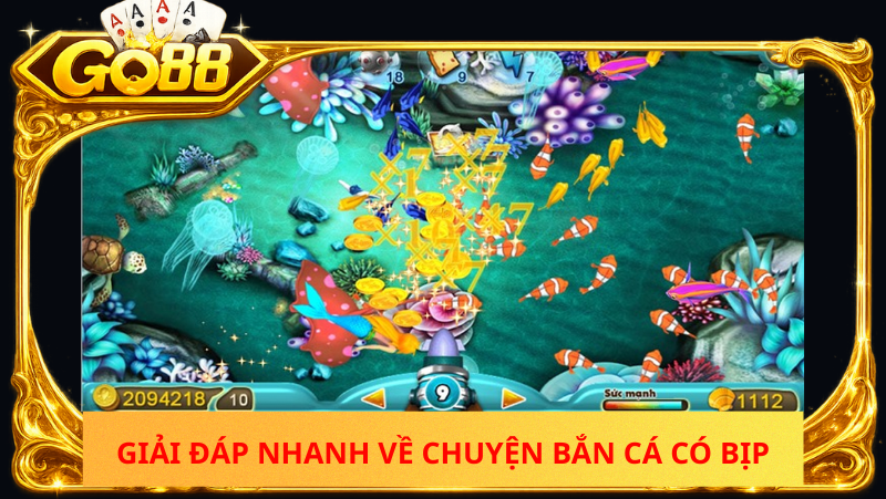 bắn cá go88 có bịp không