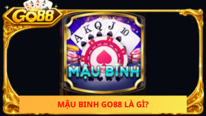 Mau Binh Go88 La Gi